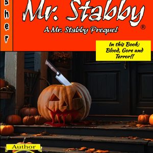 Before Mr. Stabby: A Mr. Stabby Prequel (Scared Yet? Slasher Series Book 3)