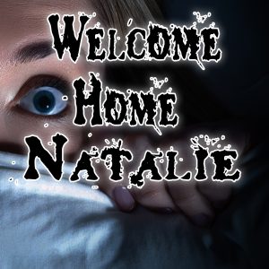 Welcome home Natalie
